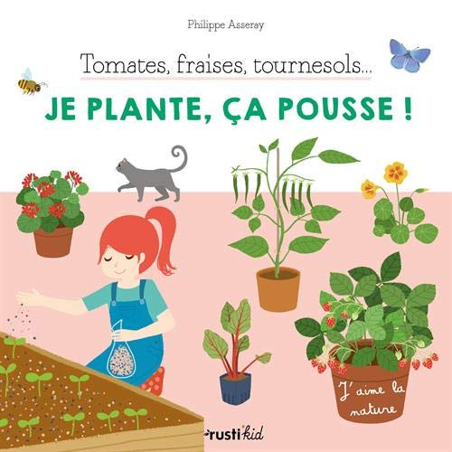 Emprunter Tomates, fraises, tournesol... Je plante, ça pousse ! livre