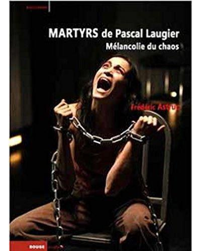 Emprunter Martyrs de Pascal Laugier. Mélancolie du chaos livre