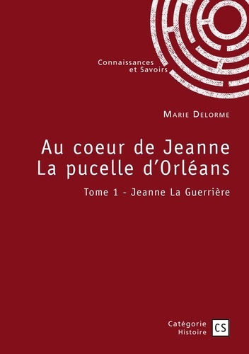 Emprunter Au coeur de Jeanne La pucelle d'Orléans - Tome 1. Jeanne La Guerrière livre