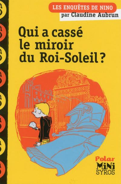 Emprunter Qui a cassé le miroir du Roi-Soleil ? Les enquêtes de Nino livre