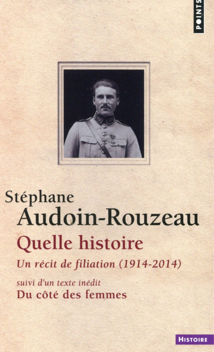 Emprunter Quelle histoire. Un récit de filiation (1914-2014) suivi de Du côté des femmes livre