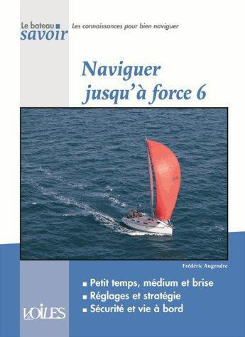Emprunter Naviguer jusqu'à force 6. Petit temps, médium et brise ; réglages et stratégie ; sécurité et vie à b livre