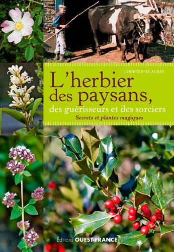 Emprunter L'herbier des paysans, des guérisseurs et des sorciers. Secrets et plantes magiques livre