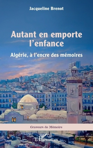 Emprunter Autant en emporte l’enfance. Algérie, à l’encre des mémoires livre