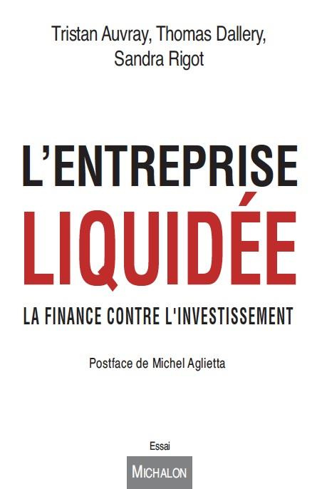Emprunter L'entreprise liquidée. La finance contre l'investissement livre