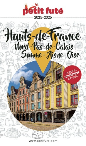 Emprunter Petit Futé Hauts-de-France. Nord-Pas-de-Calais - Somme - Aisne - Oise, Edition 2025-2026 livre