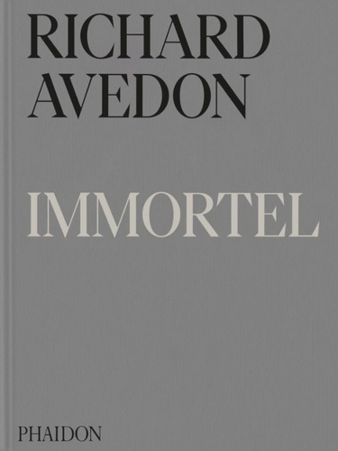 Emprunter Richard Avedon. Immortel. Portraits du temps qui passe, 1951-2004 livre