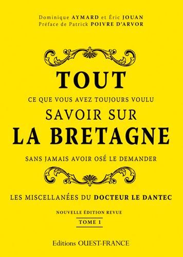 Emprunter Les miscellanées du Docteur Le Dantec. Tome 1, Tout ce que vous avez toujours voulu savoir sur la Br livre