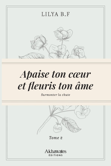 Emprunter Apaise ton coeur et fleuris ton âme. Tome 2, Surmonte la chute livre