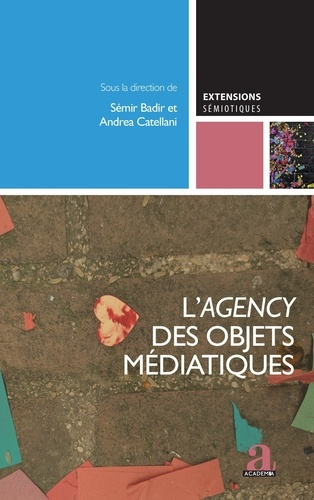 Emprunter L'agency des objets médiatiques. L’apport des SIC à la sémiotique, Tome 1 livre