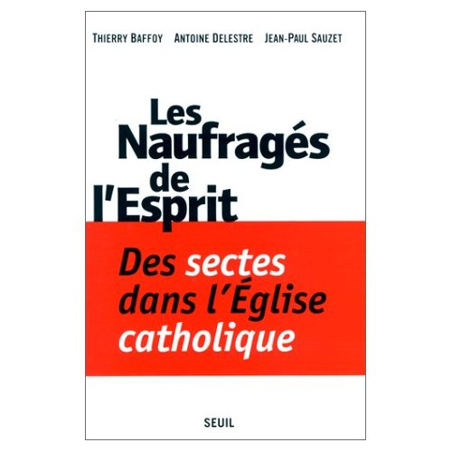 Emprunter Les naufragés de l'Esprit. Des sectes dans l'Église catholique livre