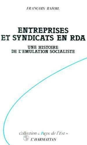 Emprunter Entreprises et syndicats en rda: une histoire de l'emulation socialiste livre
