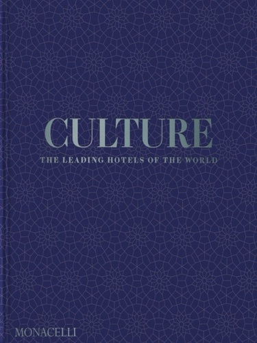 Emprunter Culture. The Leading Hotels of the World livre