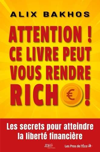 Emprunter Attention ! Ce livre peut vous rendre riche !. Les secrets pour atteindre la liberté financière livre