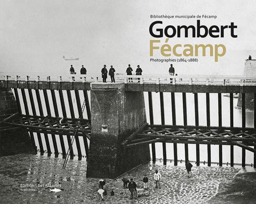 Emprunter Gombert Fécamp. Photographies (1864-1888) livre