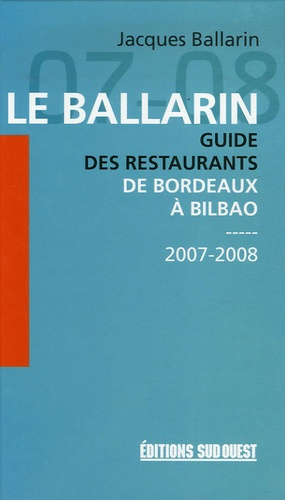 Emprunter Le Ballarin. Guide des restaurants de Bordeaux à Bilbao, Edition 2007-2008 livre
