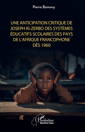 Emprunter Une anticipation critique de Joseph Ki-Zerbo des systèmes éducatifs scolaires des pays de l'Afrique livre