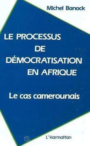 Emprunter Le processus de démocratisation en Afrique. Le cas camerounais livre