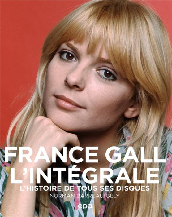 Emprunter France Gall l'intégrale. L'histoire de tous ses disques livre