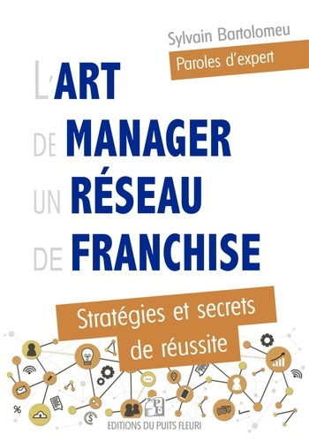 Emprunter L'art de manager un réseau de franchise. Stratégies et secrets de réussite livre