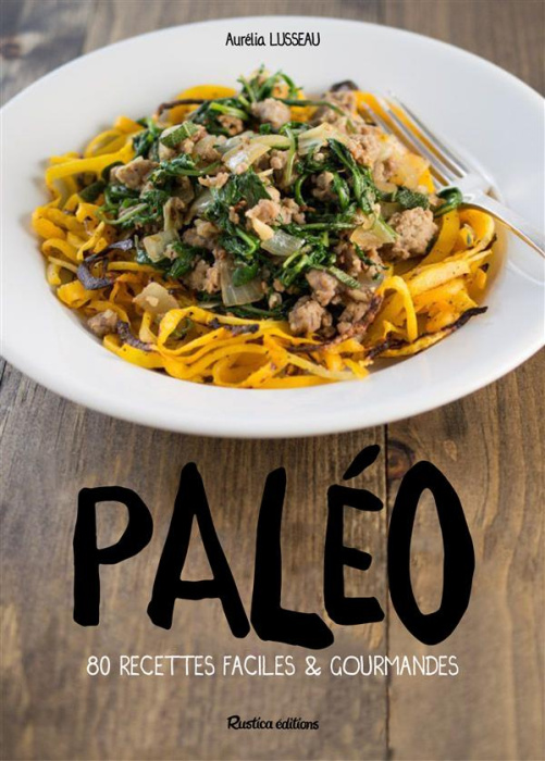 Emprunter Paléo ! Les 125 recettes faciles & gourmandes de Blandine livre