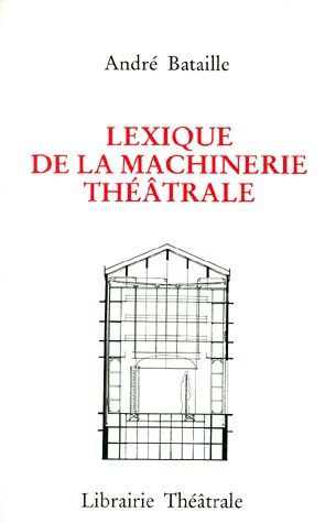 Emprunter Lexique de la machinerie théâtrale. À l'intention des praticiens et amateurs livre