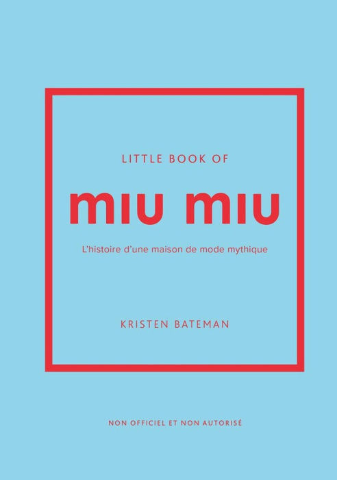 Emprunter Little Book of Miu Miu. L'histoire d'une maison de mode mythique livre