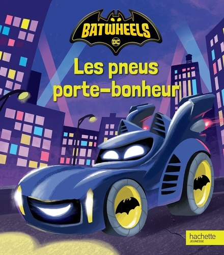 Emprunter Batwheels : Les pneus porte-bonheur livre