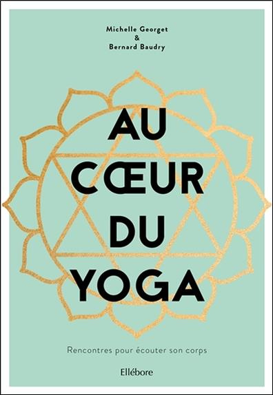 Emprunter Au coeur du yoga. Rencontres pour écouter son corps livre
