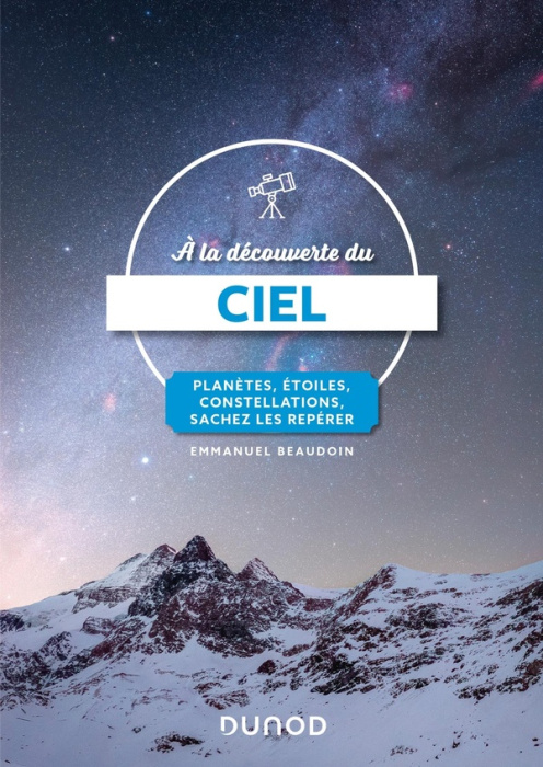 Emprunter A la découverte du ciel. Planètes, étoiles, constellations, sachez les repérer livre