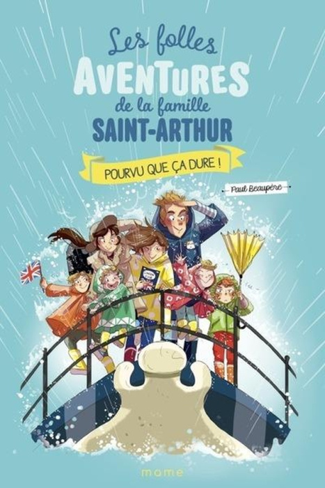Emprunter Les folles aventures de la famille Saint-Arthur Tome 13 : Pourvu que ça dure ! livre