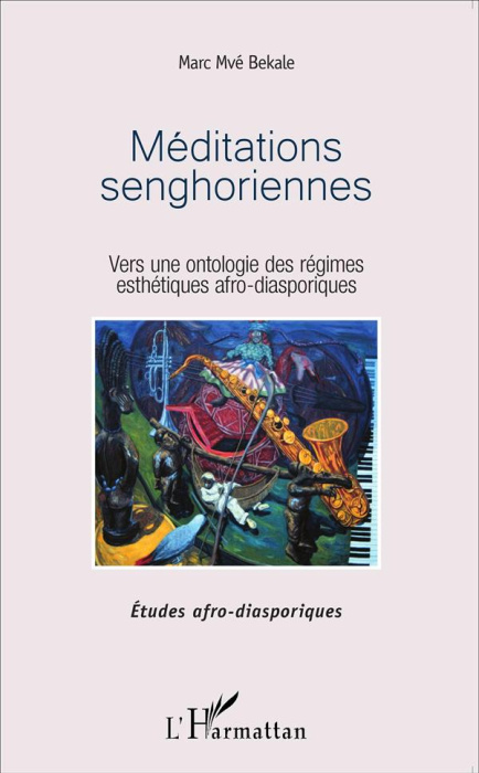 Emprunter Méditations senghoriennes. Vers une ontologie des régimes esthétiques afro-diasporiques livre