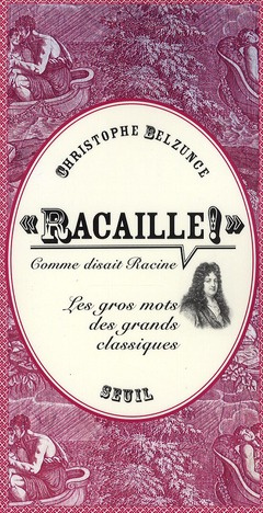 Emprunter Racaille !, comme disait Racine. Les gros mots des grands classiques livre