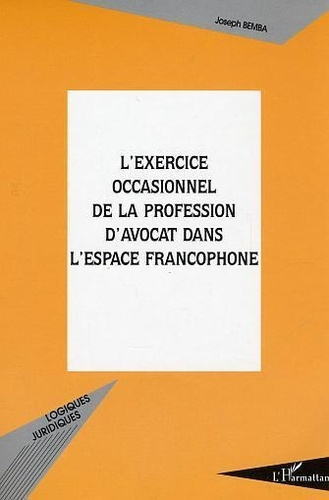 Emprunter L'exercice occasionnel de la profession d'avocat dans l'espace francophone livre