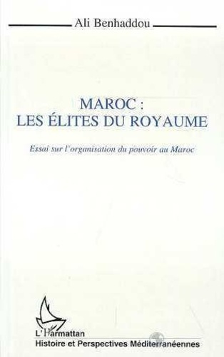 Emprunter Maroc. Les élites du royaume, essai sur l'organisation du pouvoir au Maroc livre
