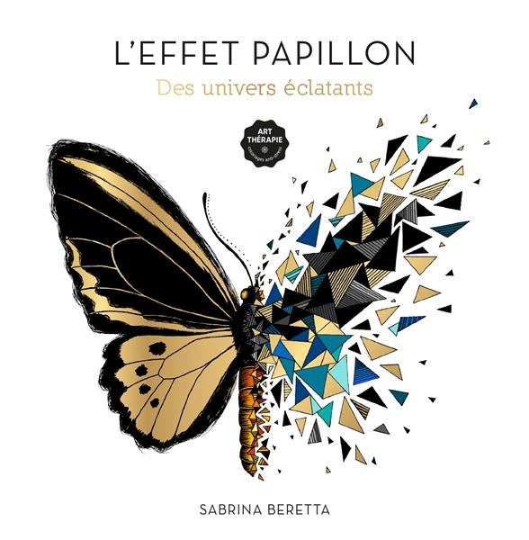 Emprunter L'effet papillon. Des univers éclatants - Coloriages anti-stress livre