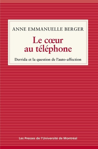 Emprunter Le coeur au téléphone Derrida et la question de l'auto-affection. Derrida et la question de l'auto-a livre