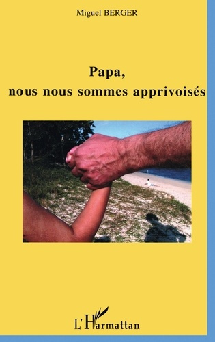 Emprunter Papa, nous nous sommes apprivoisés livre