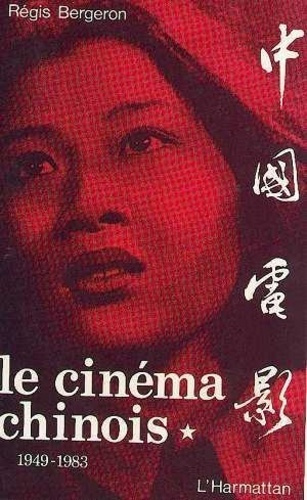 Emprunter Le cinéma chinois 1949-1983 tome 1 livre