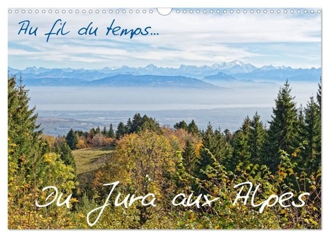 Emprunter Au fil du temps... Du Jura aux Alpes (Calendrier mural 2026 DIN A3 vertical), CALVENDO calendrier me livre