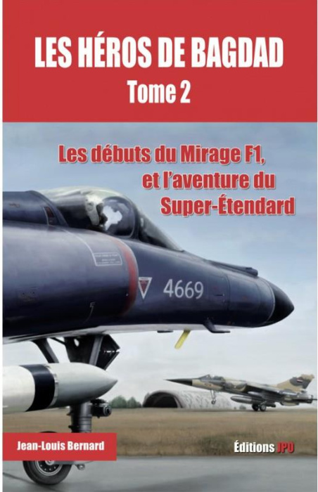 Emprunter Les héros de Bagdad. Tome 2, Les débuts du Mirage F1, et l'aventure du Super-Etendard livre