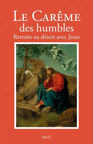 Emprunter Le Carême des humbles. Retraite au désert avec Jésus livre