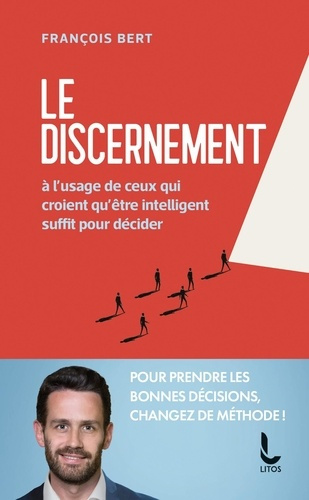 Emprunter Le discernement. A l'usage de ceux qui croient qu'être intelligent suffit pour décider livre