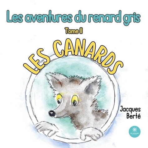Emprunter Les aventures du renard gris Tome 2 : Les canards livre