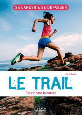 Emprunter Le Trail. Courir dans la nature livre