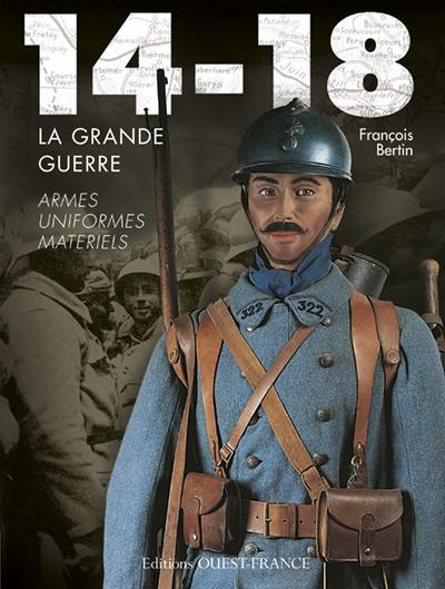 Emprunter 14-18 La Grande Guerre. Armes, uniformes, matériels livre