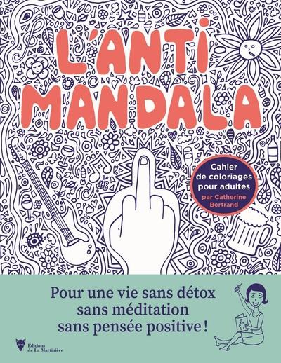 Emprunter L'anti-mandala. Cahier de coloriages pour adultes livre