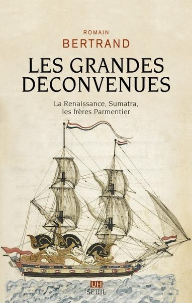 Emprunter Les grandes déconvenues. La Renaissance, Sumatra, les frères Parmentier livre