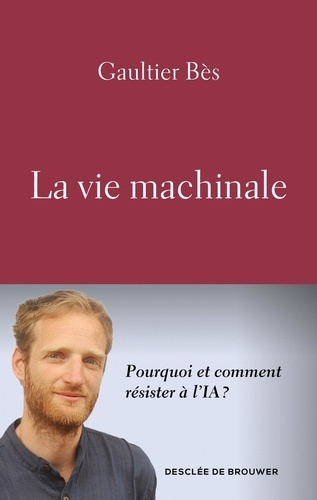 Emprunter La vie machinale. Pourquoi et comment résister à l'IA ? livre