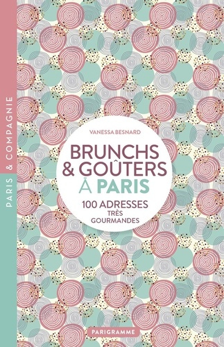 Emprunter Brunch et goûters à Paris. 100 adresse très gourmandes livre